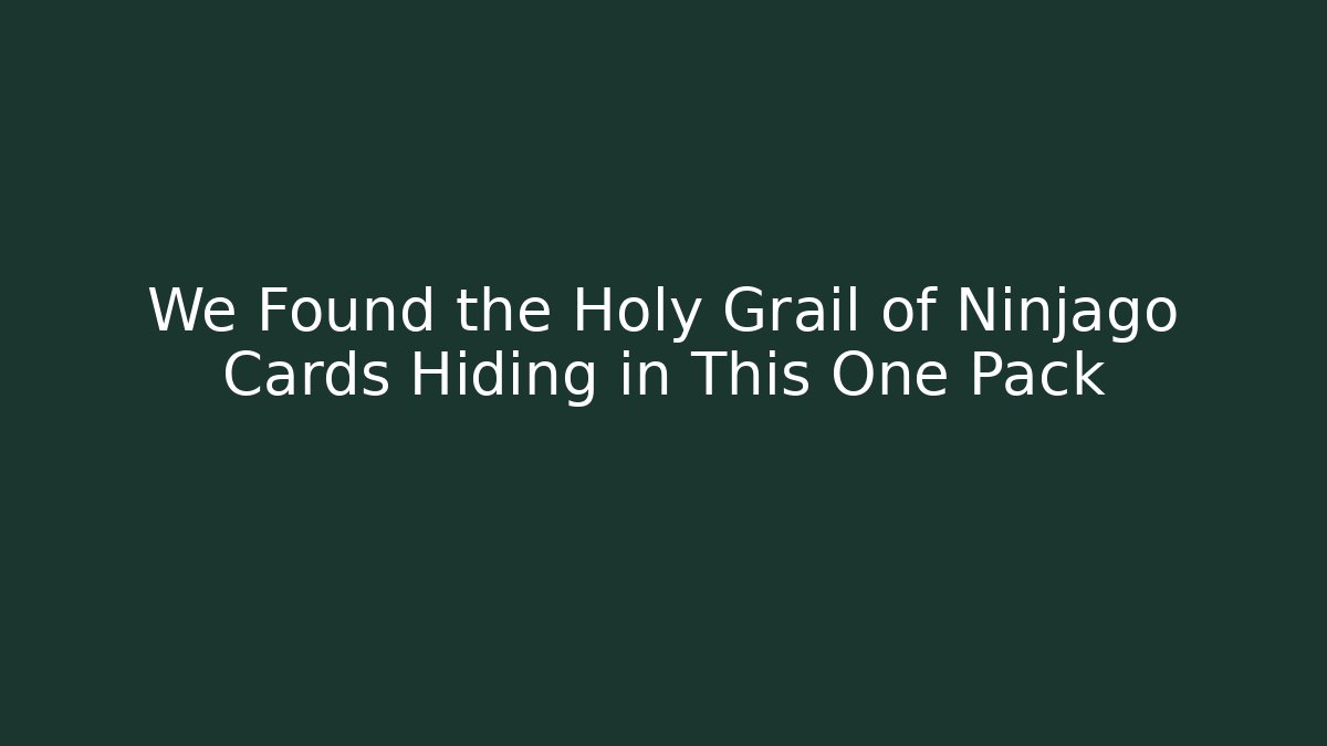 We Found the Holy Grail of Ninjago Cards Hiding in This One Pack