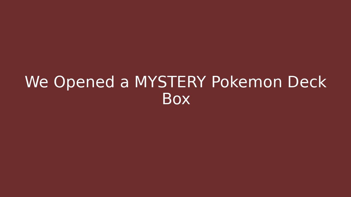 We Opened a MYSTERY Pokemon Deck Box