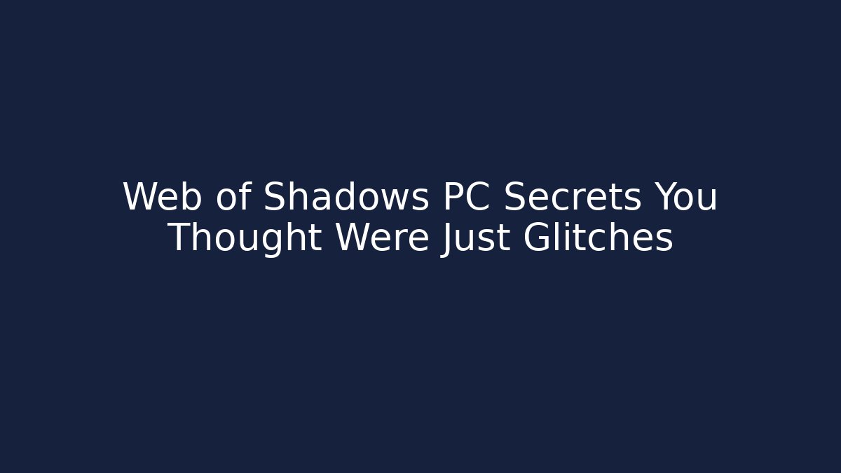 Web of Shadows PC Secrets You Thought Were Just Glitches