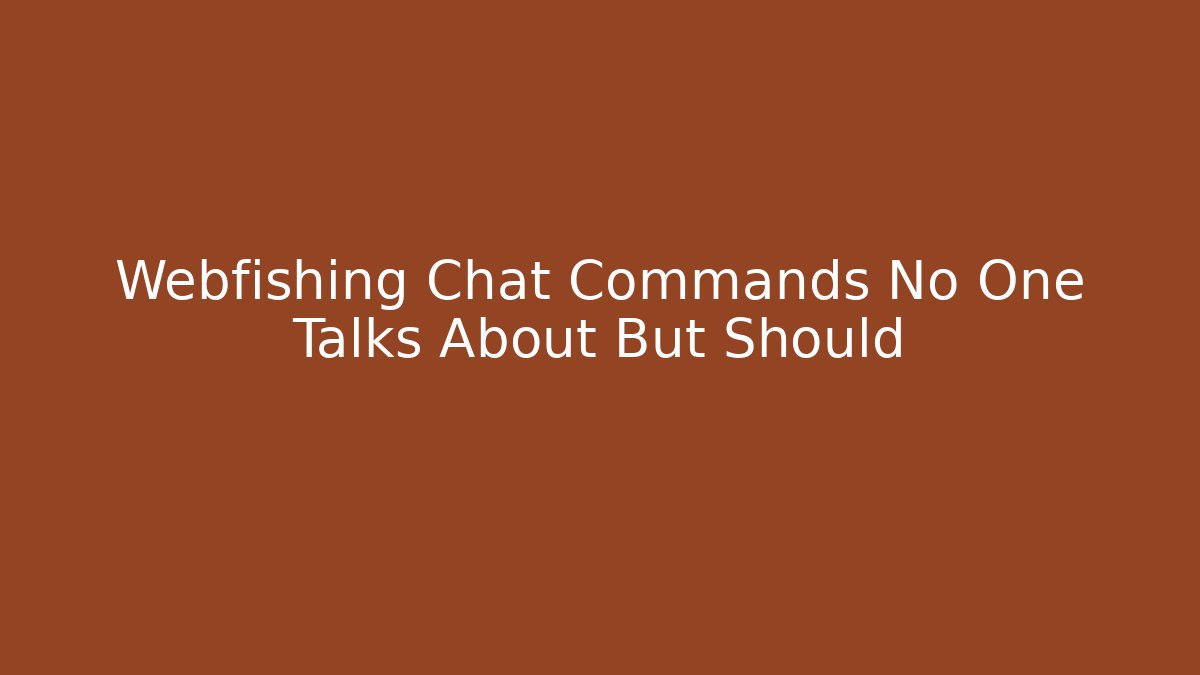 Webfishing Chat Commands No One Talks About But Should