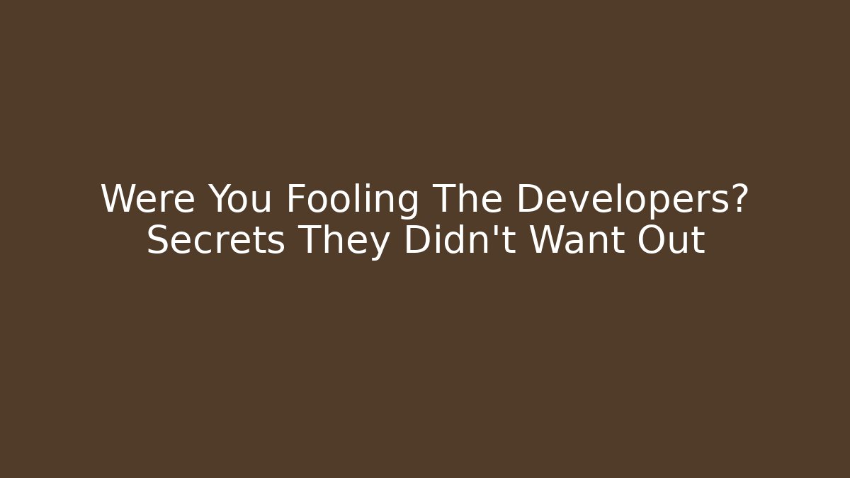 Were You Fooling The Developers? Secrets They Didn't Want Out - Método de Aprovação