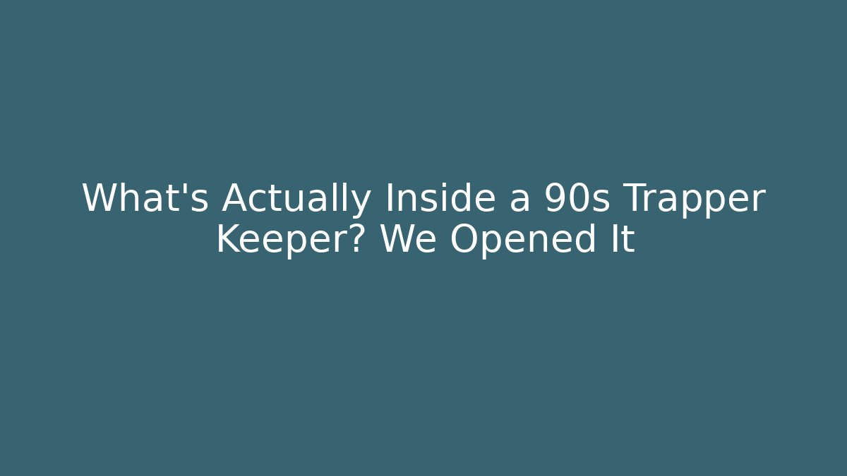 What's Actually Inside a 90s Trapper Keeper? We Opened It - Método de Aprovação
