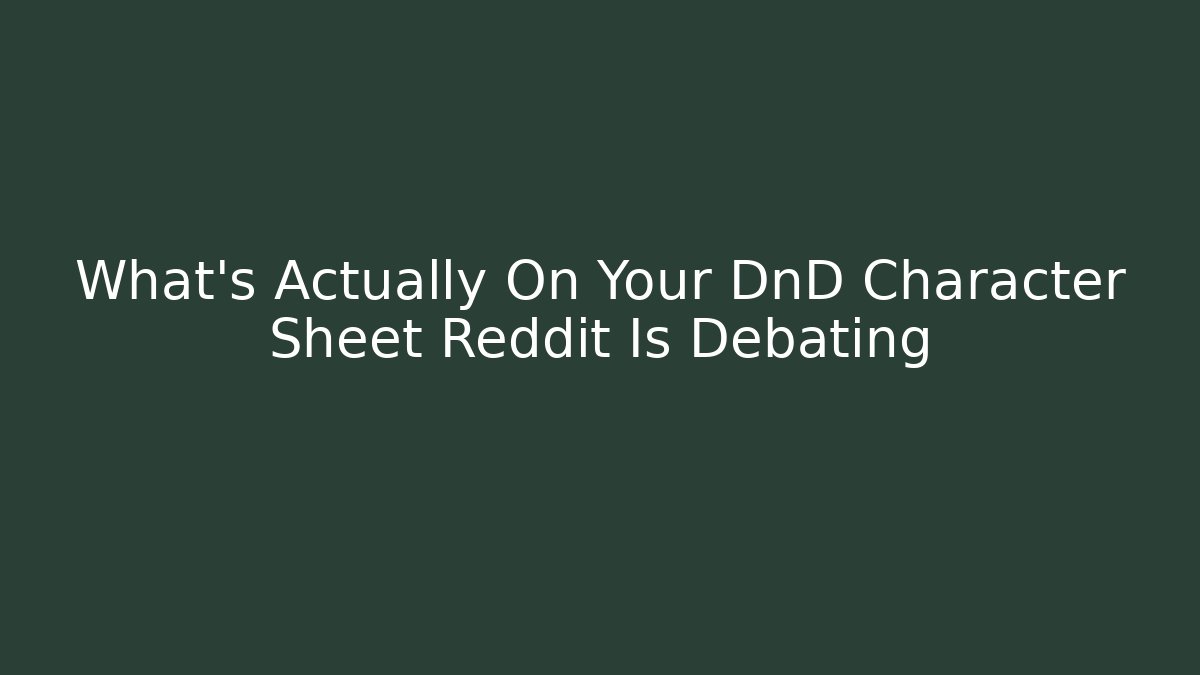 What's Actually On Your DnD Character Sheet Reddit Is Debating