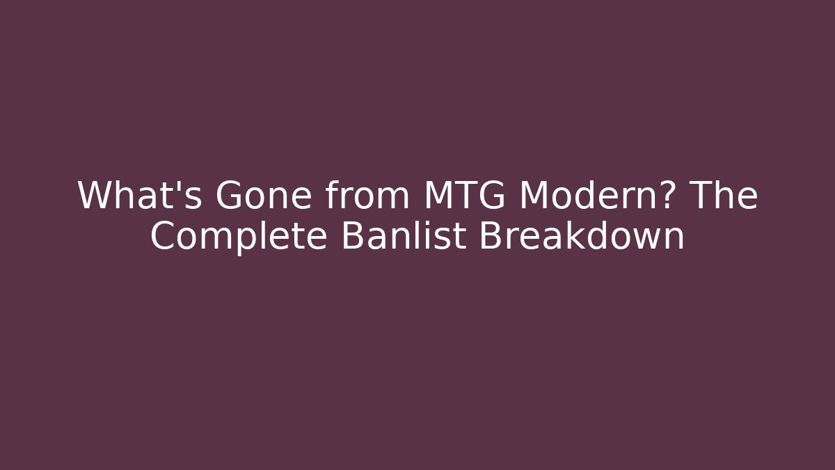 What's Gone from MTG Modern? The Complete Banlist Breakdown - Método de Aprovação
