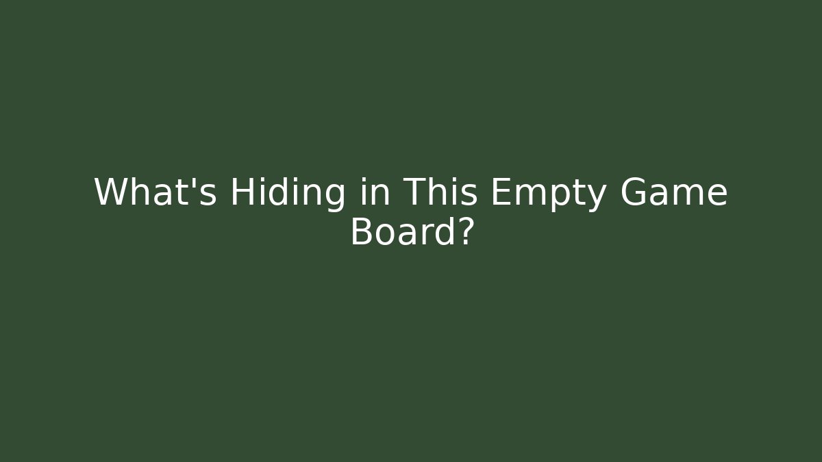 What's Hiding in This Empty Game Board?