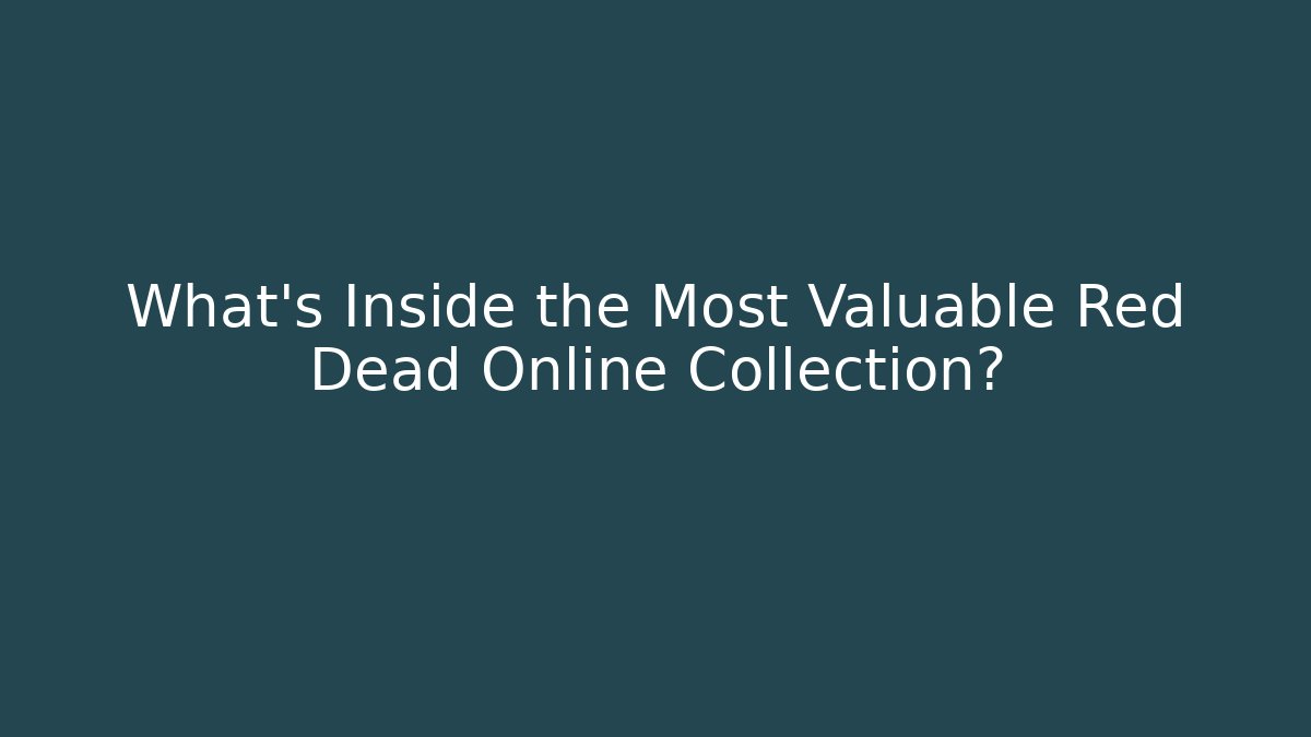 What's Inside the Most Valuable Red Dead Online Collection?