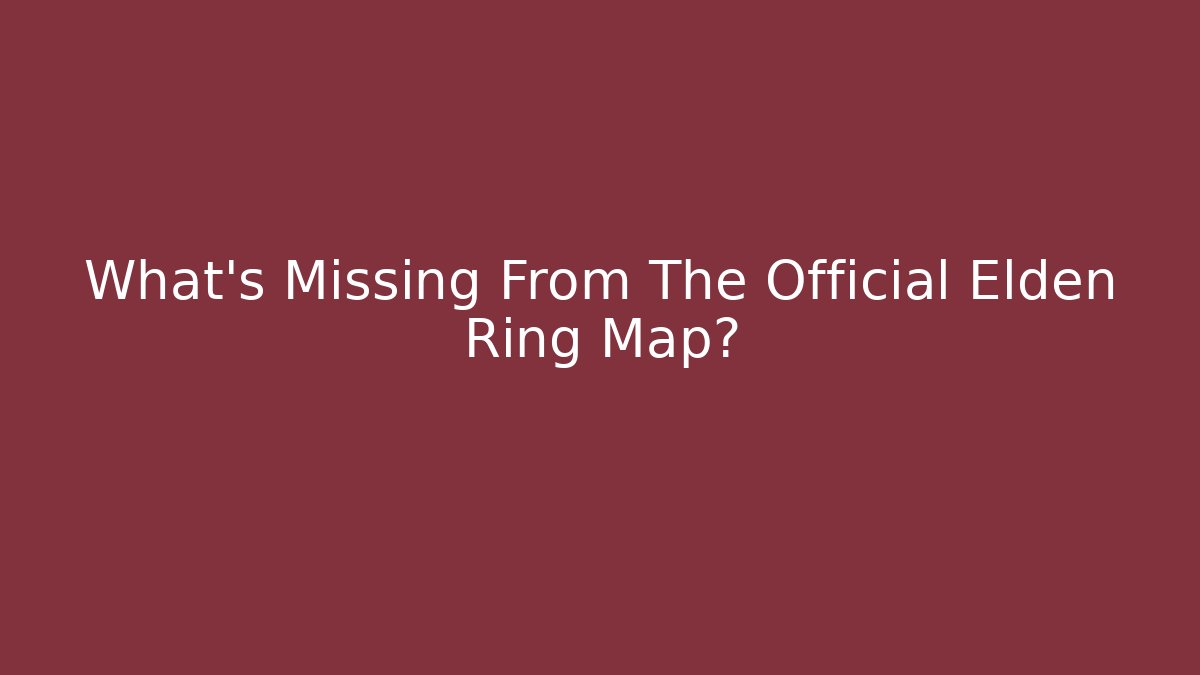 What's Missing From The Official Elden Ring Map? - Método de Aprovação