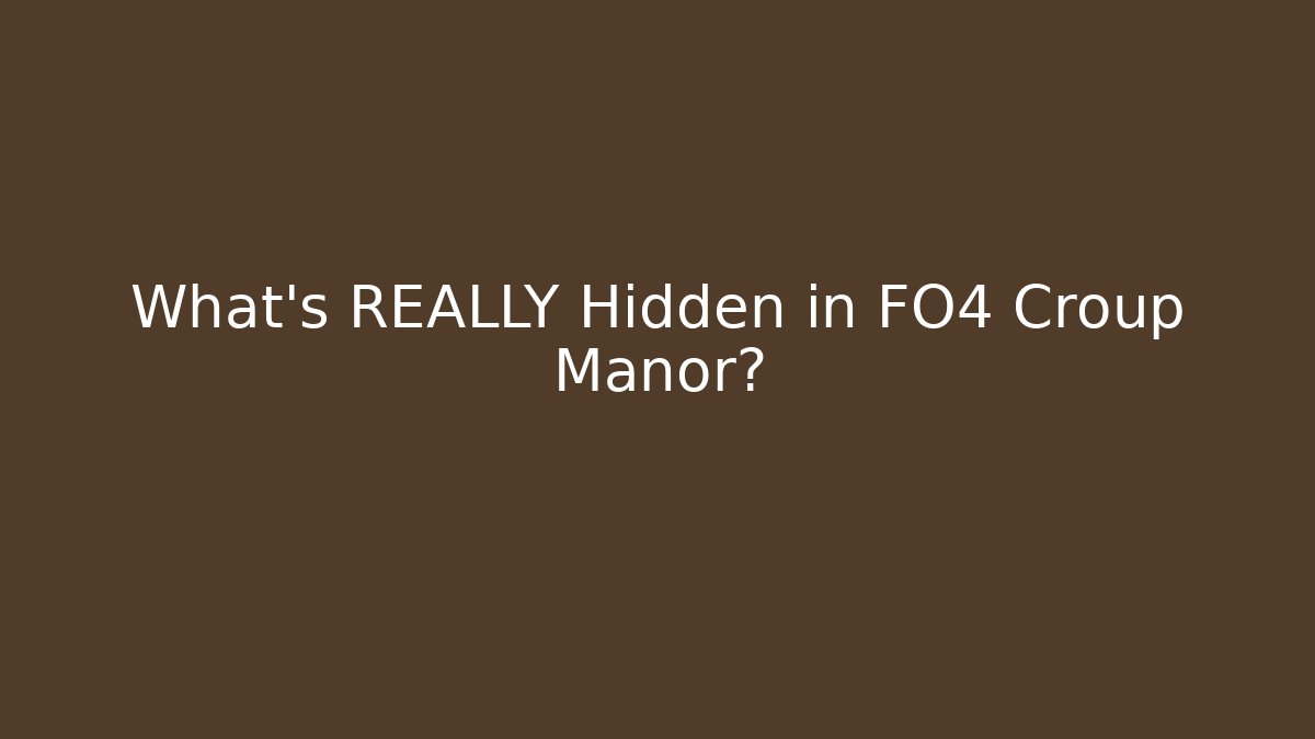 What's REALLY Hidden in FO4 Croup Manor?