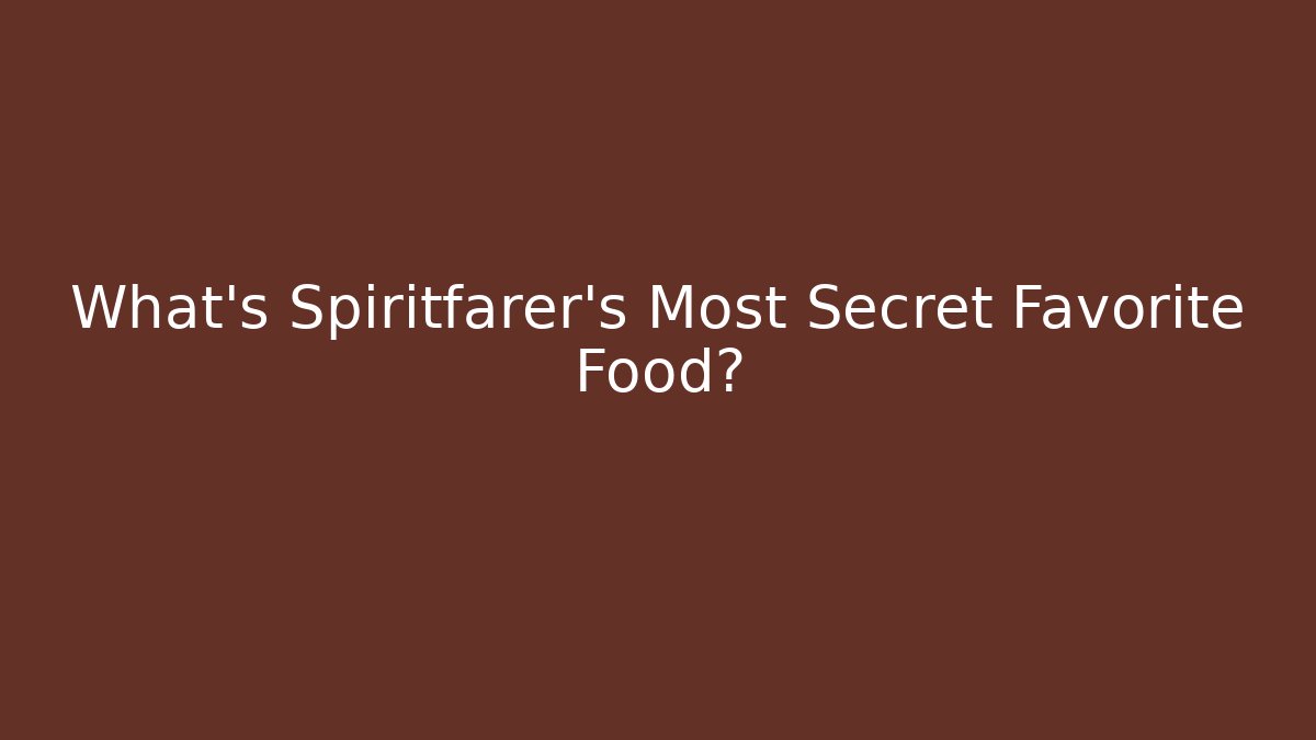 What's Spiritfarer's Most Secret Favorite Food?