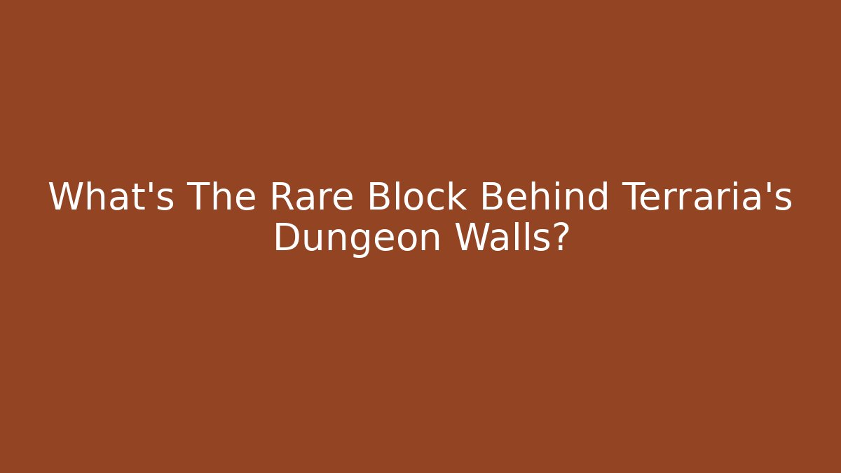 What's The Rare Block Behind Terraria's Dungeon Walls?