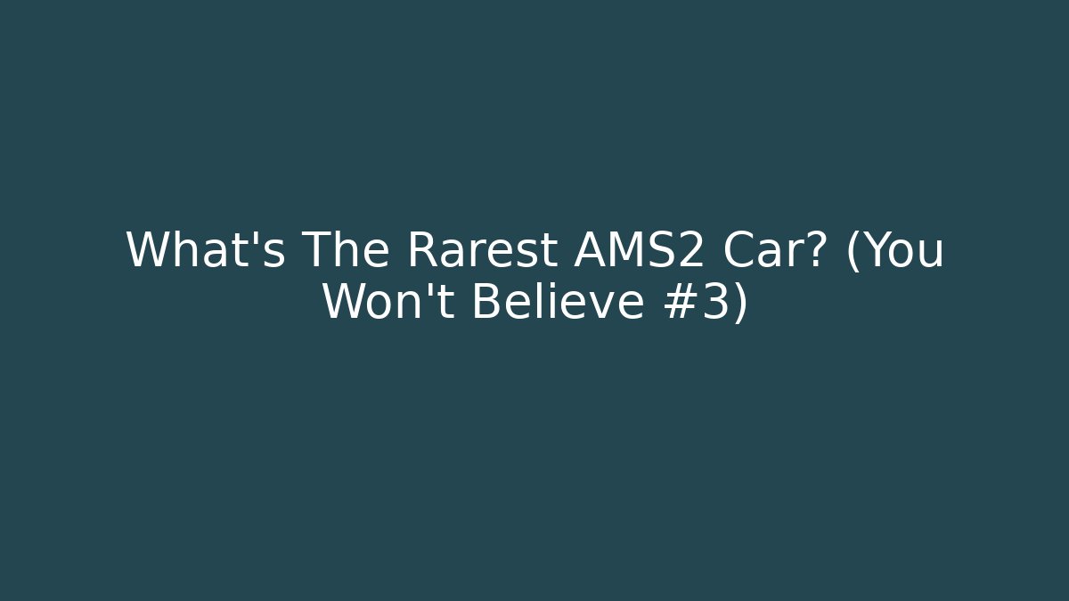 What's The Rarest AMS2 Car? (You Won't Believe #3)