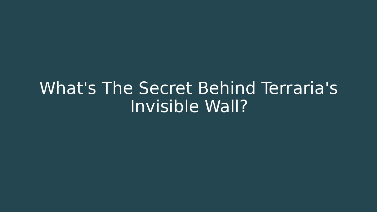 What's The Secret Behind Terraria's Invisible Wall?