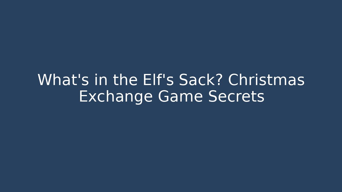 What's in the Elf's Sack? Christmas Exchange Game Secrets - Método de Aprovação