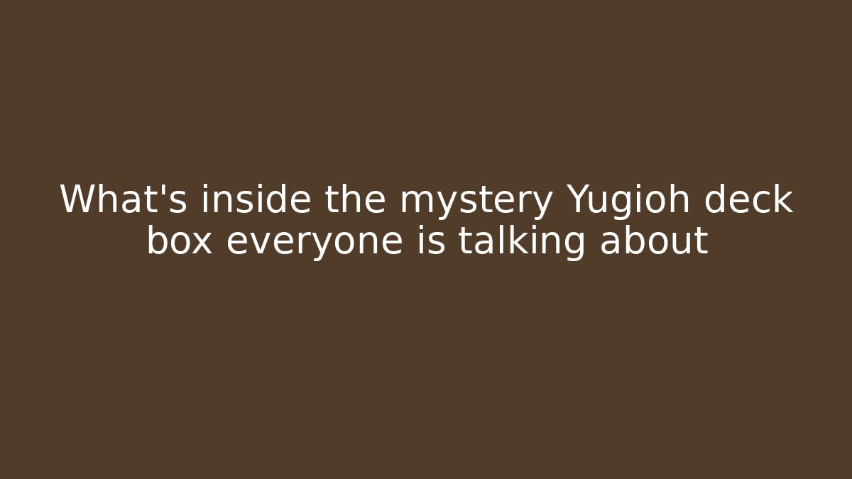 What's inside the mystery Yugioh deck box everyone is talking about