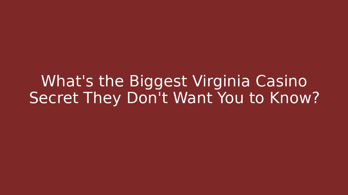 What's the Biggest Virginia Casino Secret They Don't Want You to Know? - Método de Aprovação