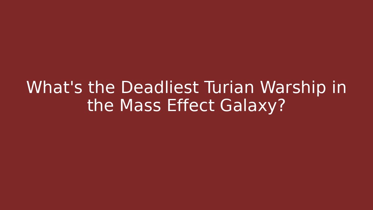 What's the Deadliest Turian Warship in the Mass Effect Galaxy? - Método de Aprovação