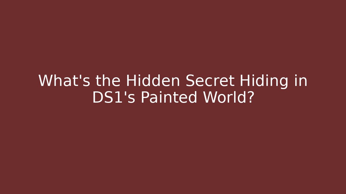 What's the Hidden Secret Hiding in DS1's Painted World?