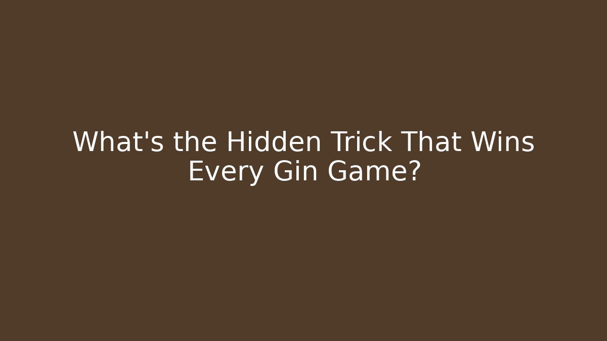 What's the Hidden Trick That Wins Every Gin Game?
