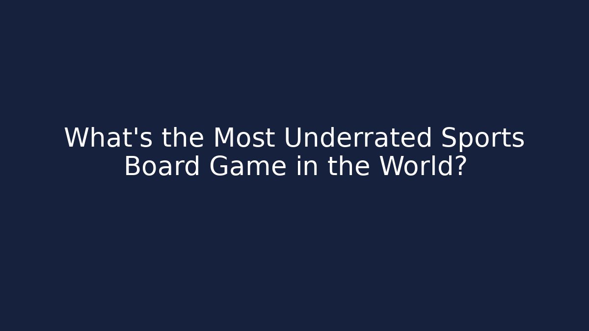 What's the Most Underrated Sports Board Game in the World?