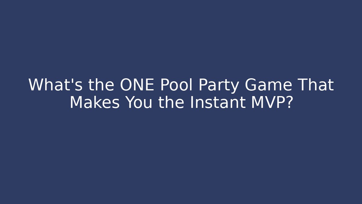 What's the ONE Pool Party Game That Makes You the Instant MVP?