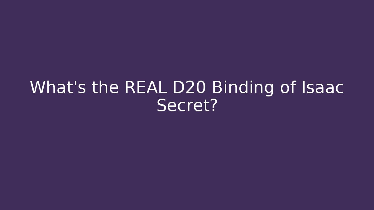 What's the REAL D20 Binding of Isaac Secret?