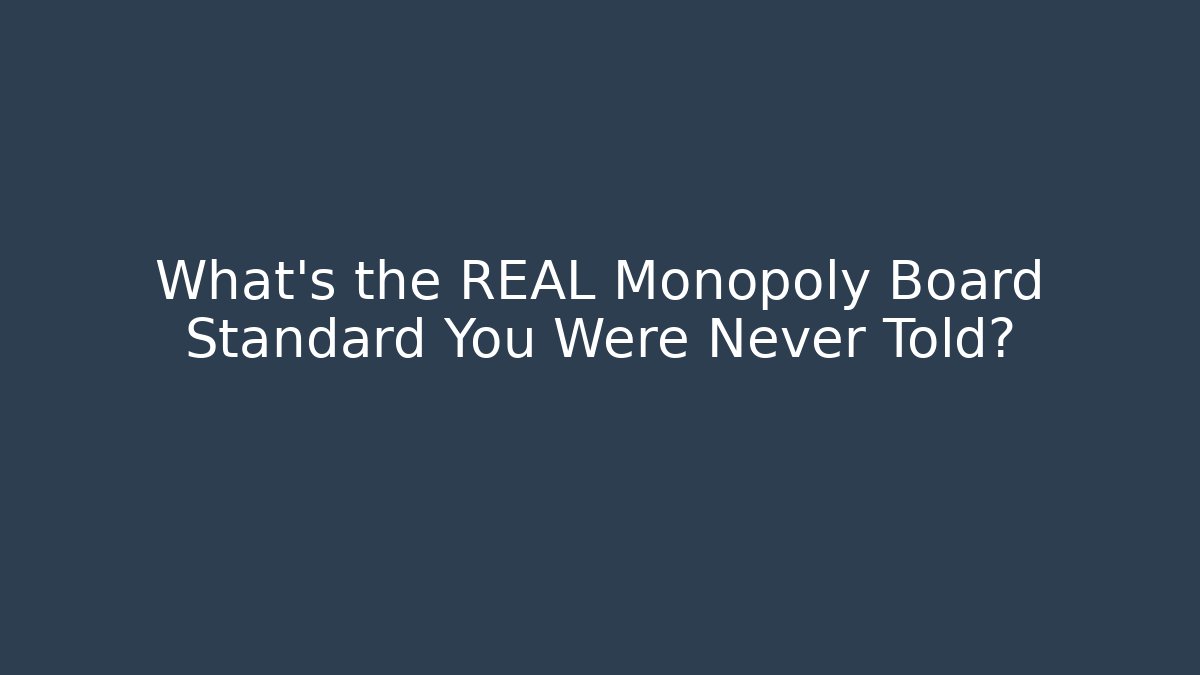What's the REAL Monopoly Board Standard You Were Never Told?