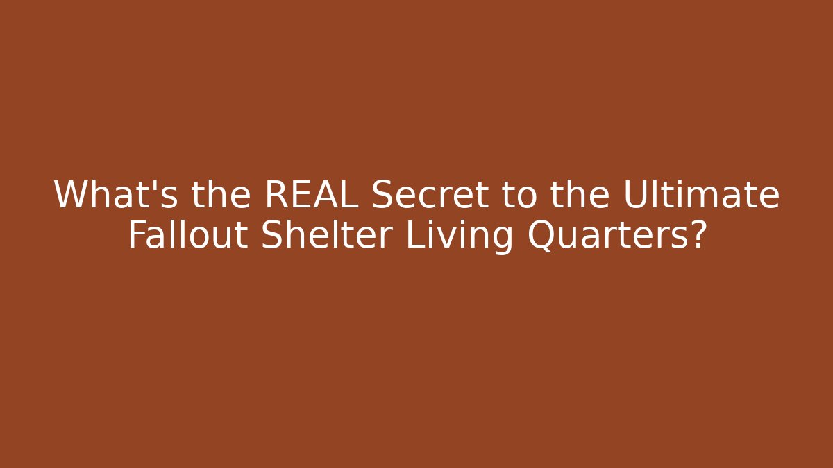 What's the REAL Secret to the Ultimate Fallout Shelter Living Quarters?