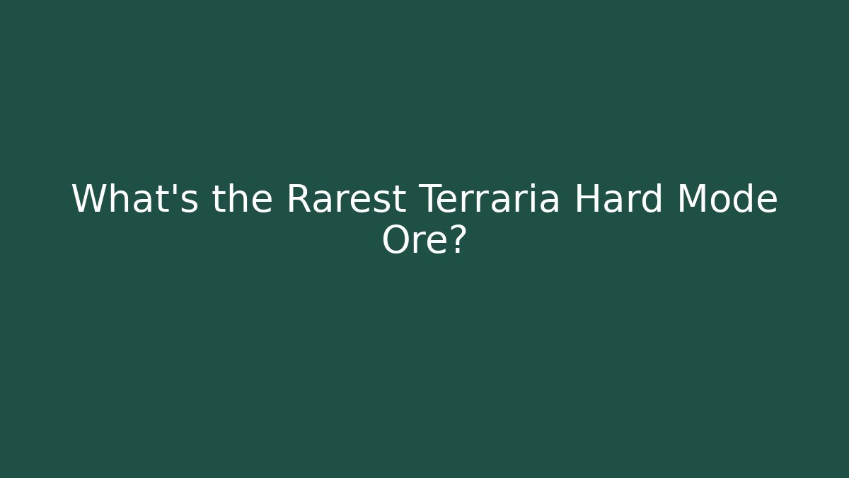 What's the Rarest Terraria Hard Mode Ore? - Método de Aprovação