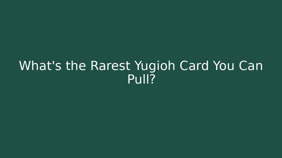 What's the Rarest Yugioh Card You Can Pull? - Método de Aprovação