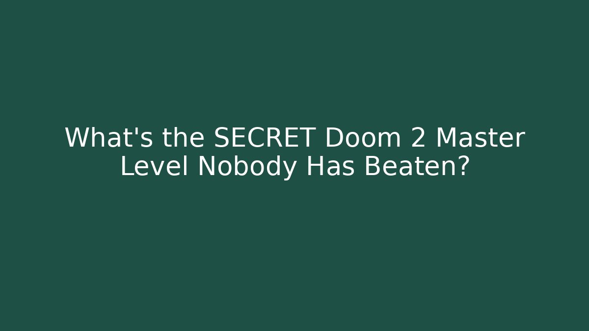 What's the SECRET Doom 2 Master Level Nobody Has Beaten?