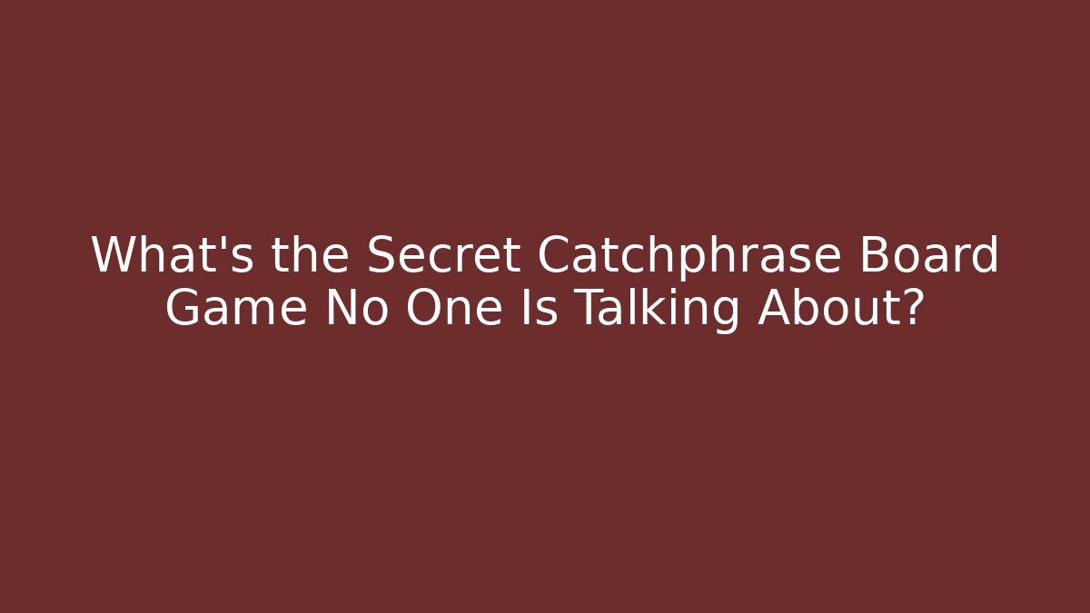 What's the Secret Catchphrase Board Game No One Is Talking About?