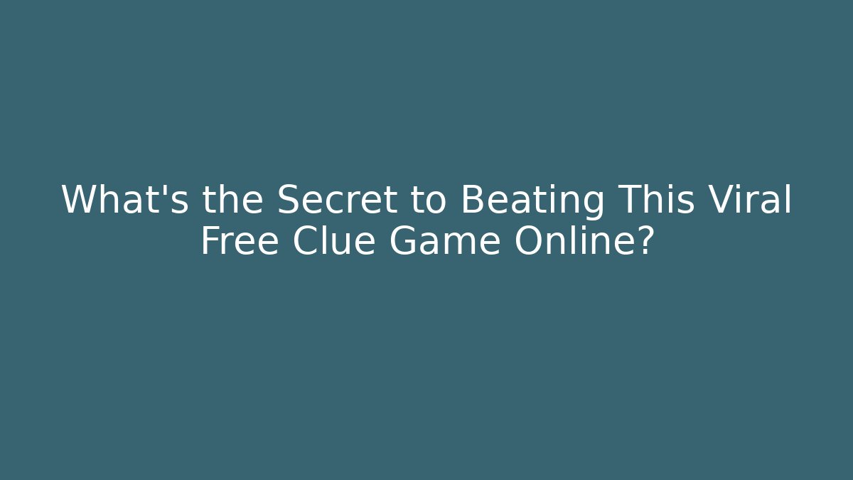 What's the Secret to Beating This Viral Free Clue Game Online?