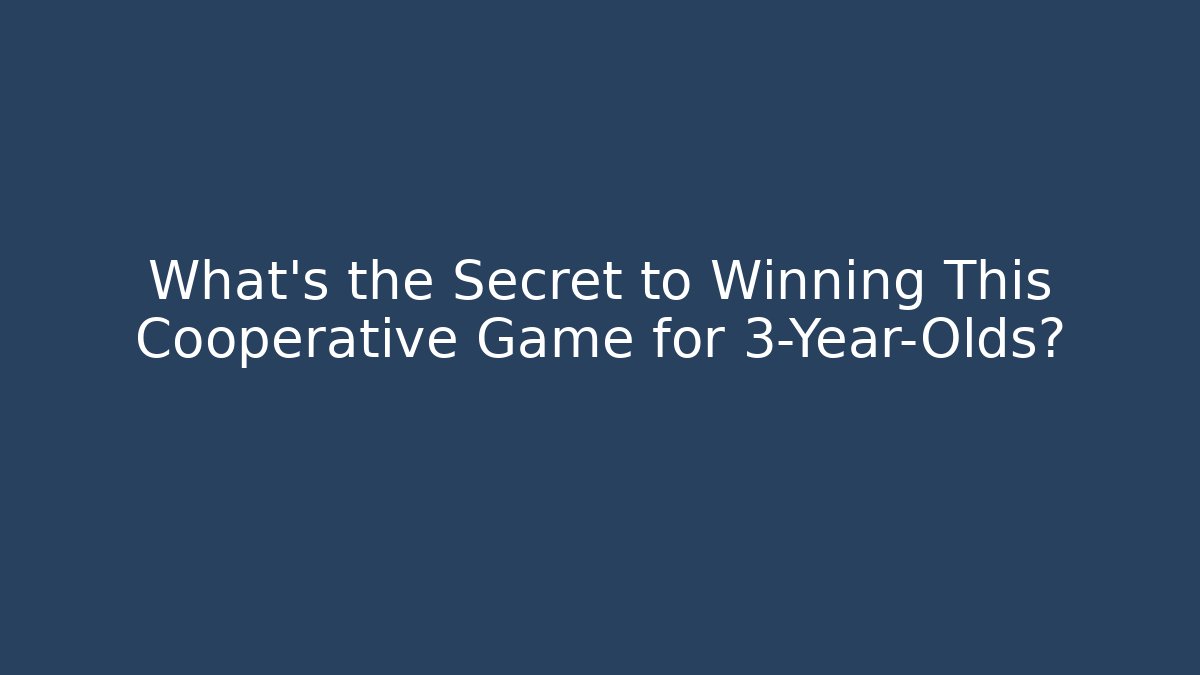 What's the Secret to Winning This Cooperative Game for 3-Year-Olds?