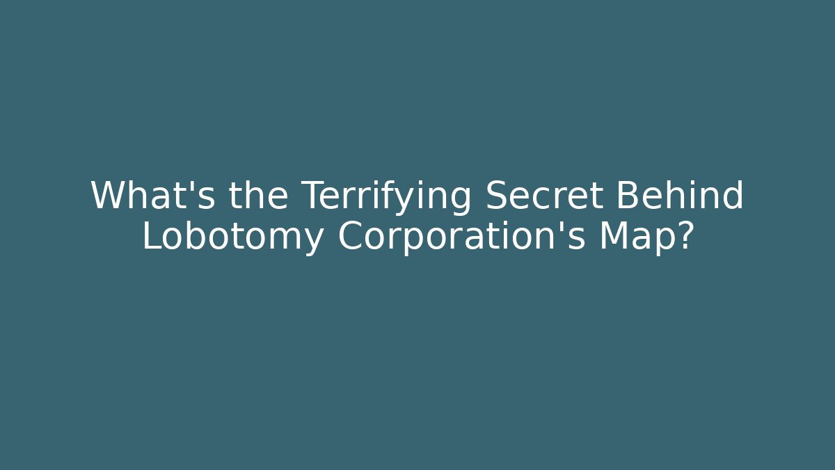 What's the Terrifying Secret Behind Lobotomy Corporation's Map? - Método de Aprovação