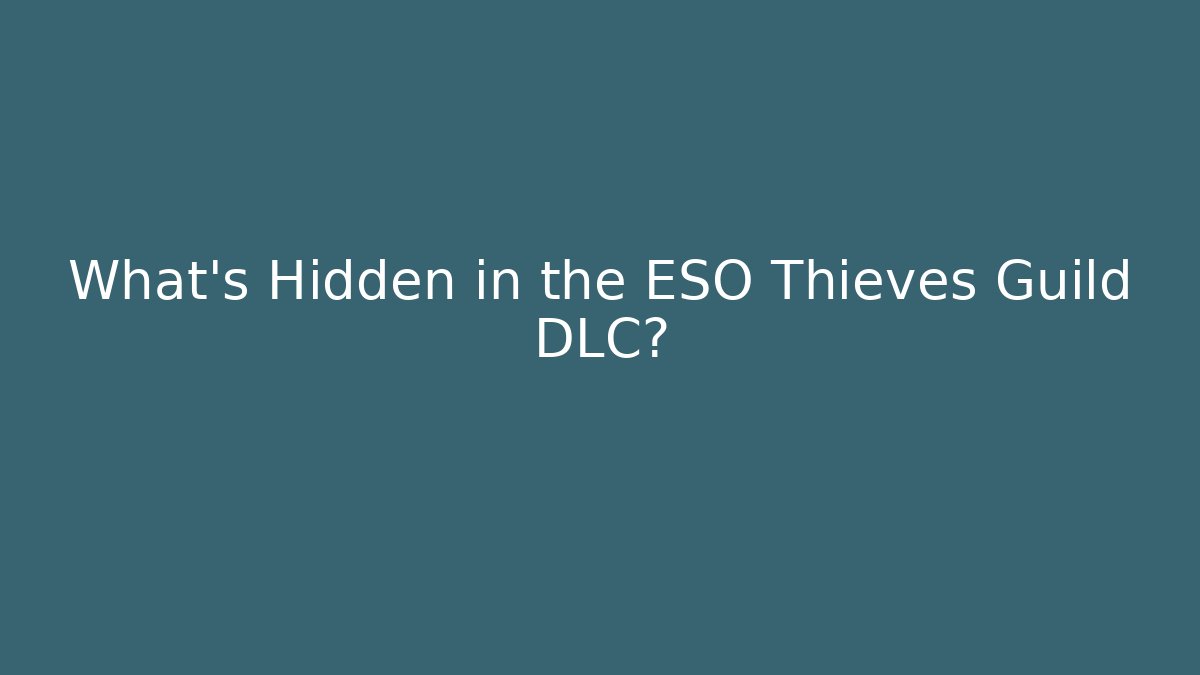 What’s Hidden in the ESO Thieves Guild DLC?