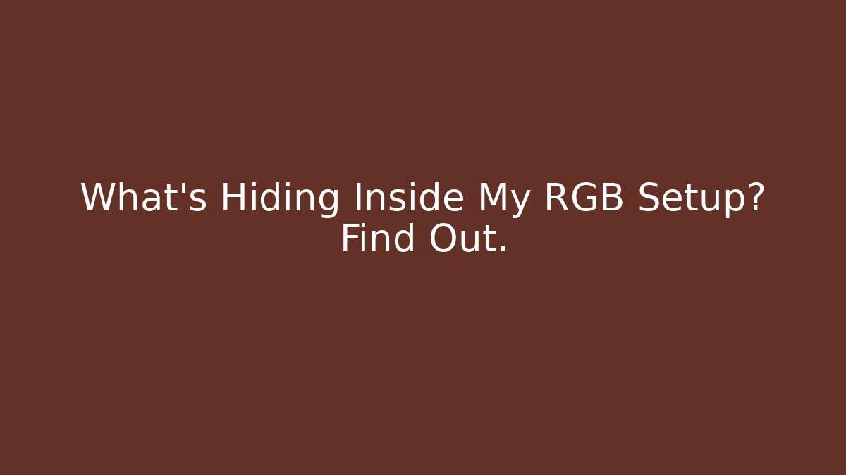 What’s Hiding Inside My RGB Setup? Find Out. - Método de Aprovação
