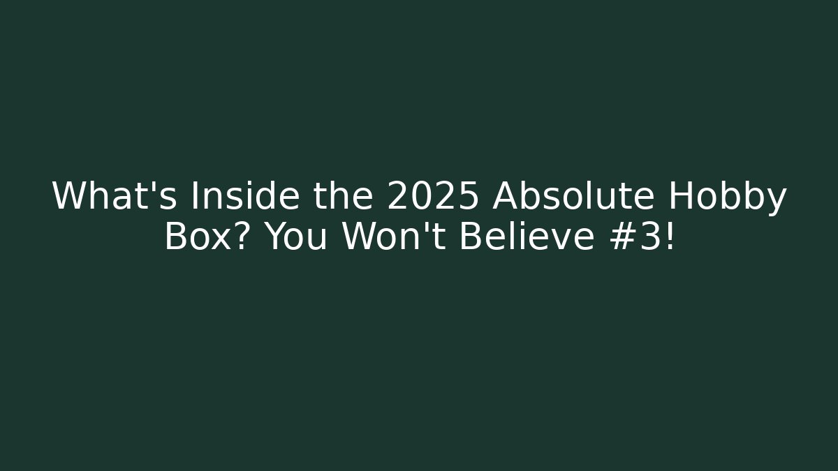 What’s Inside the 2025 Absolute Hobby Box? You Won’t Believe #3! - Método de Aprovação
