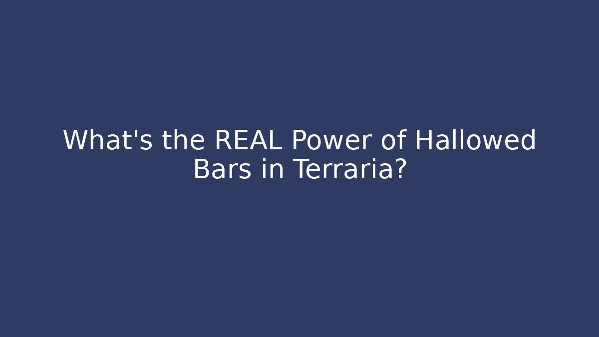 What’s the REAL Power of Hallowed Bars in Terraria?