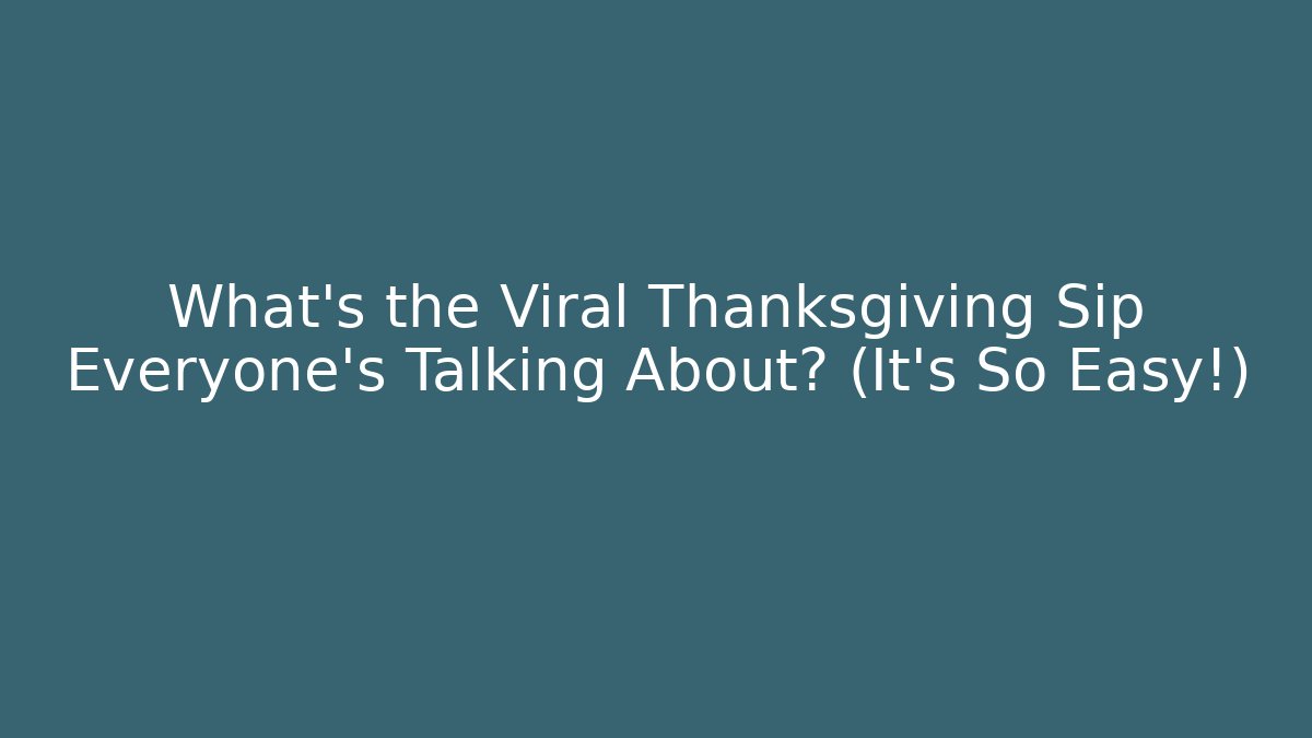 What’s the Viral Thanksgiving Sip Everyone’s Talking About? (It’s So Easy!) - Método de Aprovação