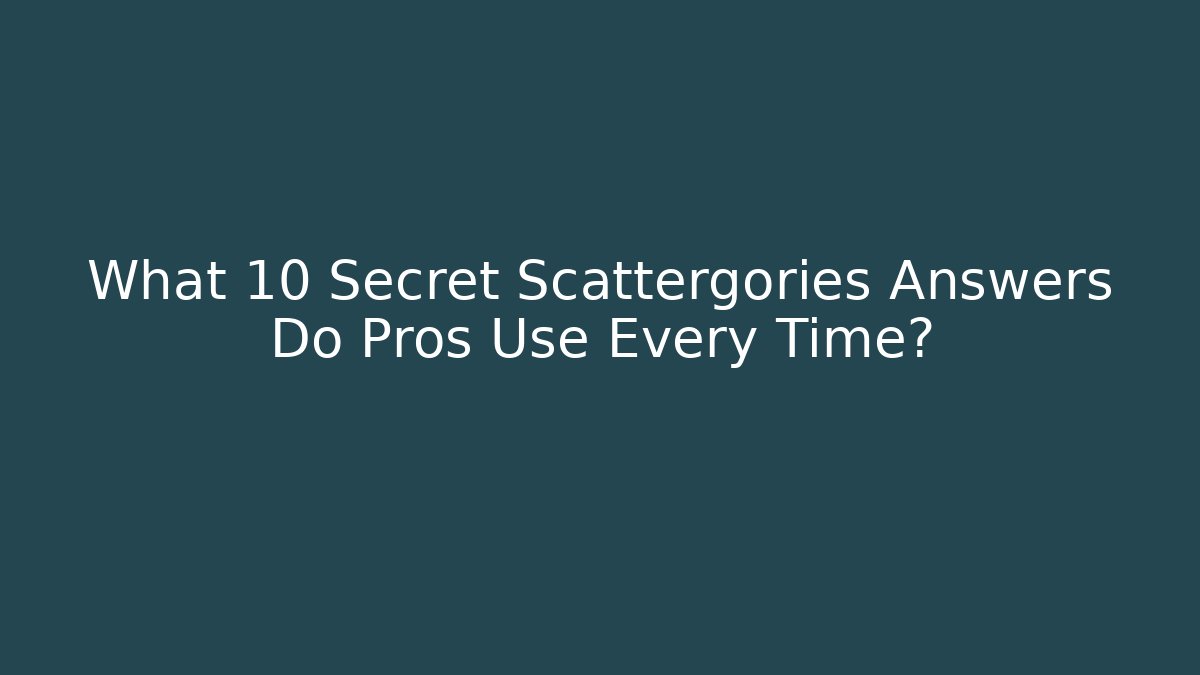 What 10 Secret Scattergories Answers Do Pros Use Every Time?