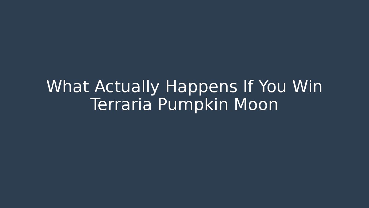 What Actually Happens If You Win Terraria Pumpkin Moon