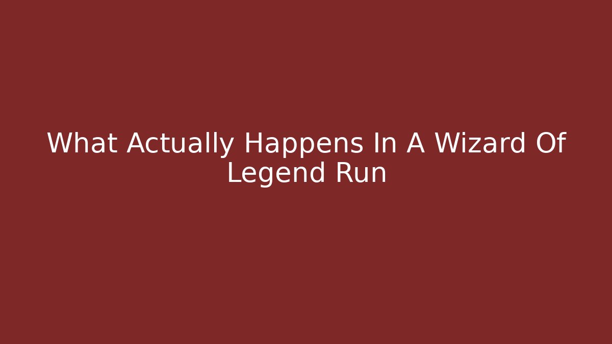 What Actually Happens In A Wizard Of Legend Run