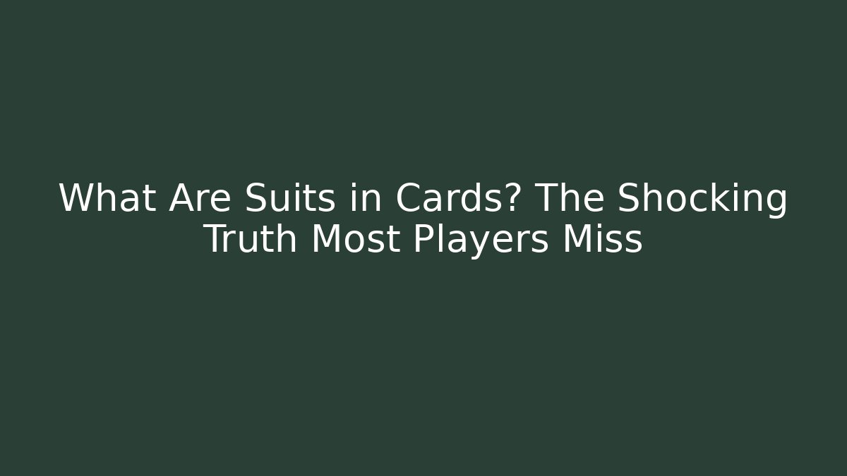 What Are Suits in Cards? The Shocking Truth Most Players Miss
