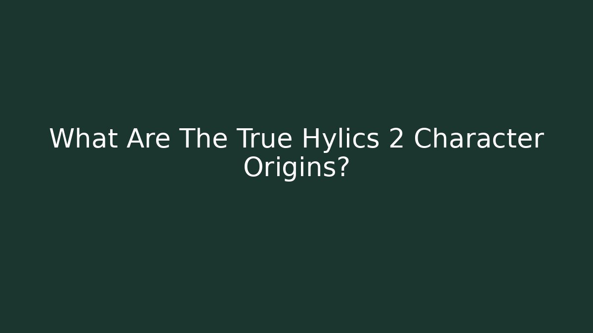 What Are The True Hylics 2 Character Origins?