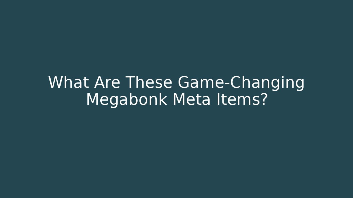 What Are These Game-Changing Megabonk Meta Items?