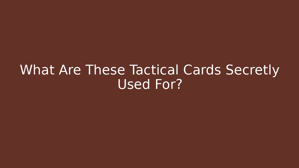 What Are These Tactical Cards Secretly Used For?