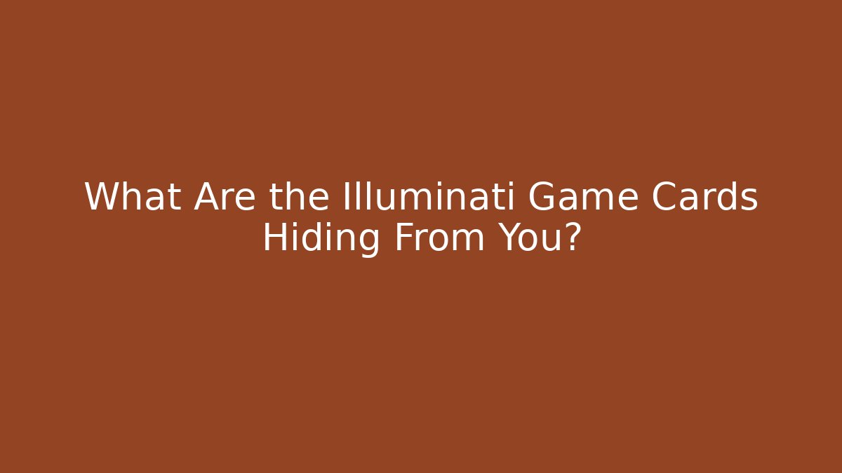 What Are the Illuminati Game Cards Hiding From You?