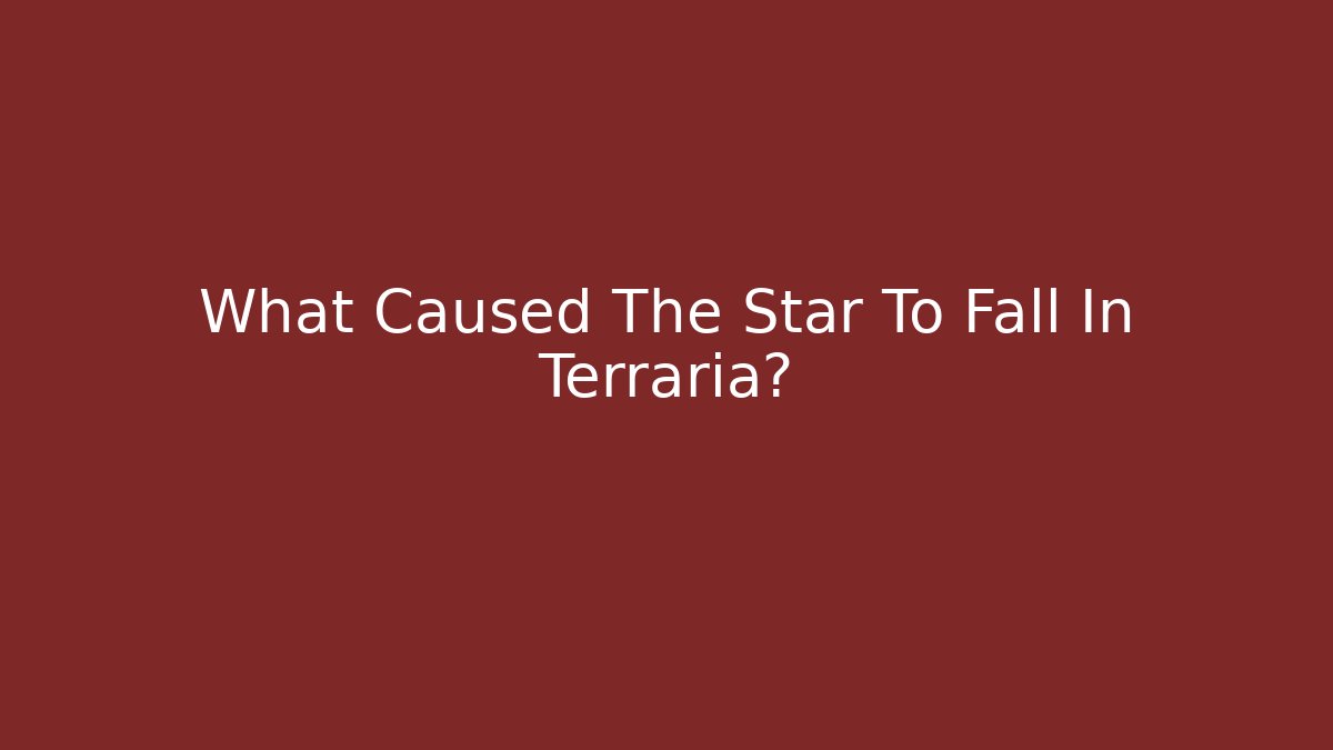 What Caused The Star To Fall In Terraria?