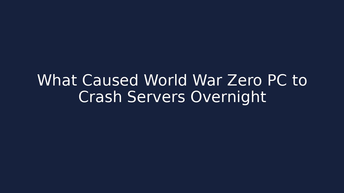 What Caused World War Zero PC to Crash Servers Overnight