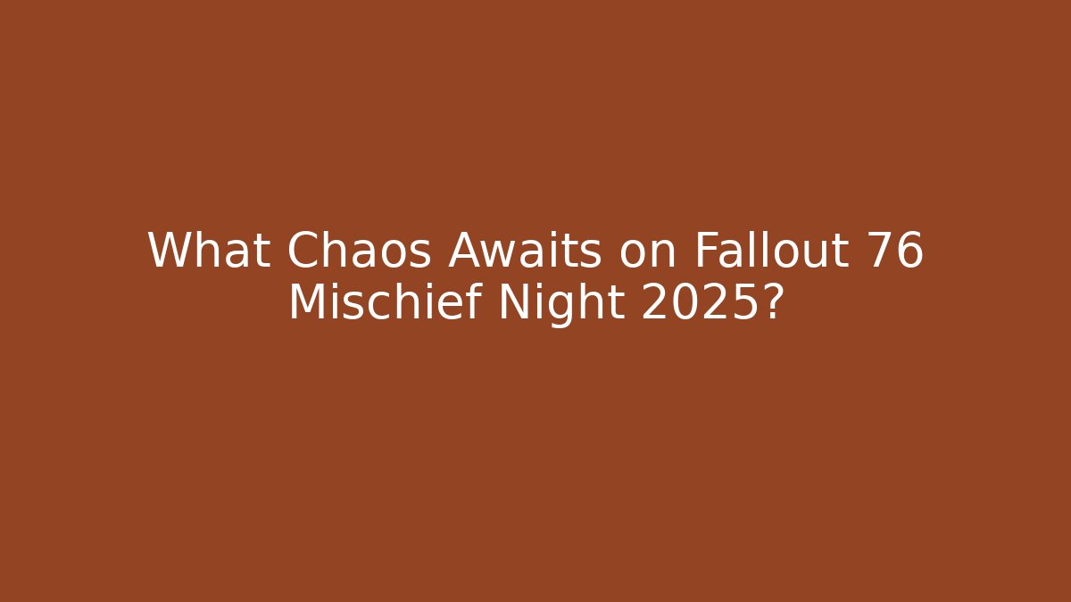 What Chaos Awaits on Fallout 76 Mischief Night 2025?